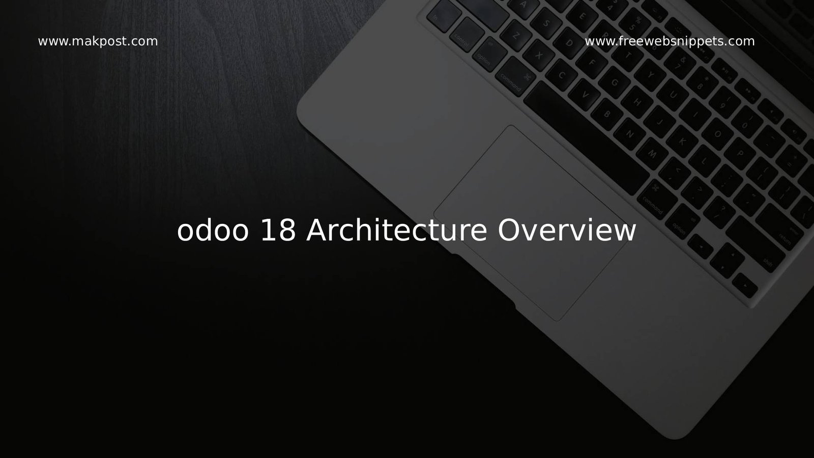Odoo 18 Architecture Overview – Key Features & Benefits